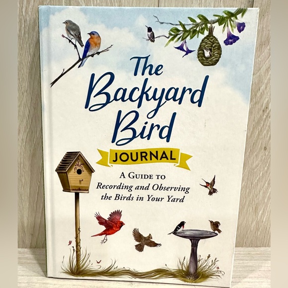 Other - The Backyard Bird Journal - A Guide to Recording and Observing Birds
